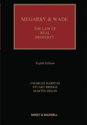 Megarry & Wade: The Law of Real Property - Harpum, Dr Charles, and Bridge, Stuart, and Dixon, Dr Martin