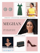Meghan: The Life and Style of a Modern Royal