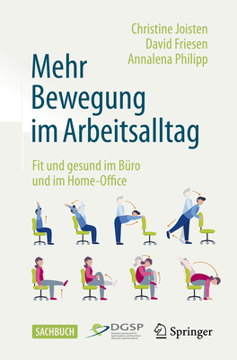 Mehr Bewegung im Arbeitsalltag: Fit und gesund im Bro und im Home-Office - Joisten, Christine, and Friesen, David, and Philipp, Annalena