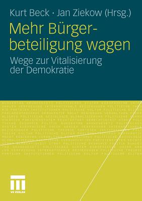 Mehr Burgerbeteiligung Wagen: Wege Zur Vitalisierung Der Demokratie - Beck, Kurt (Editor), and Ziekow, Jan (Editor)