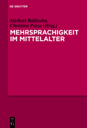 Mehrsprachigkeit Im Mittelalter: Kulturelle, Literarische, Sprachliche Und Didaktische Konstellationen in Europaischer Perspektive. Mit Fallstudien Zu Den Disticha Catonis