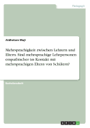 Mehrsprachigkeit zwischen Lehrern und Eltern. Sind mehrsprachige Lehrpersonen empathischer im Kontakt mit mehrsprachigen Eltern von Schlern?