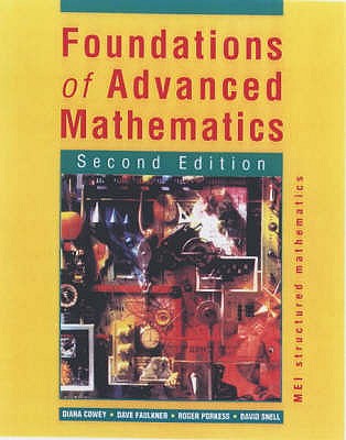 MEI Structured Maths Second Edition: Foundations of Advanced Mathematics - Snell, David, and Cowey, Diana, and Faulkner, Dave