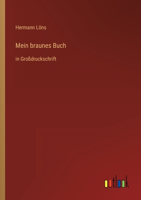 Mein braunes Buch: in Gro?druckschrift - Lns, Hermann