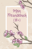 Mein Freundebuch (18+): Freundebuch f?r Erwachsene Lustig als Erinnerungsalbung oder Abschied