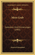 Mein Grab: Gedanken Und Erinnerungen (1905)