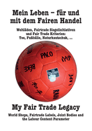 Mein Leben - f?r und mit dem Fairen Handel. My Fair Trade Legacy (Deutsch/English): (Deutsch/English)