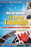 Mein persnliches TV Serien-Tagebuch: F?r ihre Lieblingsserien beim TV Streaming. Jetzt mit persnlichen Bewertungen!