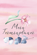 Mein Terminplaner: rosa Wochenkalender fr Frauen ohne festes Datum - Motiv: Blumen - 52 Wochen und Notizen