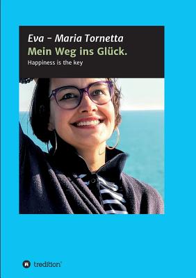 Mein Weg ins Gl?ck - Tornetta, Eva - Maria