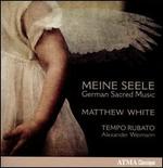 Meine Seele: German Sacred Music