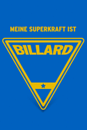 Meine Superkraft ist Billard: Buch als Geschenk fr Billard Spieler und Spielerinnen, Geschenkidee Snooker und Pool Billard (Notizbuch)