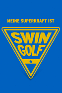 Meine Superkraft ist Swingolf: Buch als Geschenk f?r Swingolfer und Swingolferinnen, Geschenkidee zum Golfsport (Notizbuch)