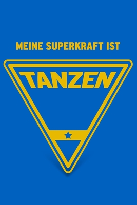 Meine Superkraft ist Tanzen: Buch als Geschenk f?r T?nzerinnen und T?nzer, Geschenkidee zum Tanzen (Notizbuch) - Geschenkbuch, Herz