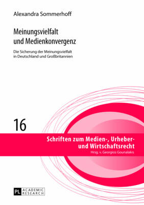 Meinungsvielfalt Und Medienkonvergenz: Die Sicherung Der Meinungsvielfalt in Deutschland Und Gro?britannien - Gounalakis, Georgios (Editor), and Sommerhoff, Alexandra