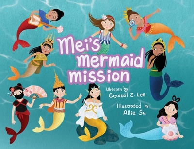 Mei's Mermaid Mission - Lee, Crystal Z