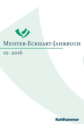 Meister-Eckhart-Jahrbuch: Band 10 (2016): Meister Eckhart - Interreligios - Buchner, Christine (Editor), and Enders, Markus (Editor), and Mieth, Dietmar (Editor)