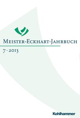 Meister-Eckhart-Jahrbuch: Band 7 (2013): Meister Eckhart Im Original - Loser, Freimut (Editor), and Mieth, Dietmar (Editor)