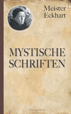 Meister Eckhart: Mystische Schriften - Eckhart, Meister, and Von Hochheim, Eckhart, and Landauer (?bersetzer), Gustav