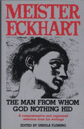 Meister Eckhart: The Man from Whom God Nothing Hid - Eckhart, Meister, and Fleming, Ursula (Editor)