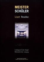 Meister Schuler: Liszt, Reubke