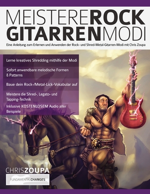 Meistere Rockgitarren-Modi - Zoupa, Chris, and Alexander, Joseph, and Pettingale, Tim (Editor)