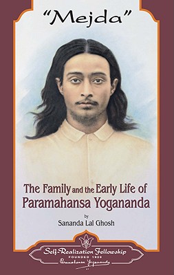 Mejda: The Family and Early Life of Paramahansa Yogananda - Ghosh, Sananda Lal