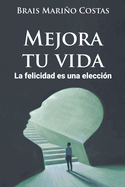 Mejora tu vida. La felicidad es una elecci?n