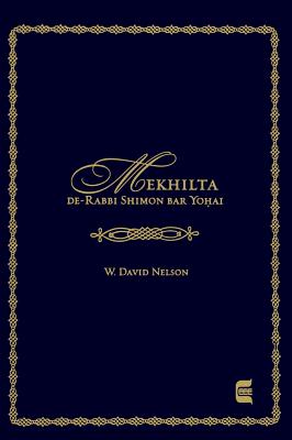 Mekhilta De-Rabbi Shimon Bar Yohai - Nelson, W David