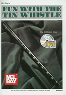 Mel Bay's Fun with the Tin Whistle: Method & Song Book for D Tin Whistles - Bay, William