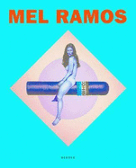 Mel Ramos - Ramos, Mel, and Levy, Thomas (Editor), and Gardner, Belinda (Text by)