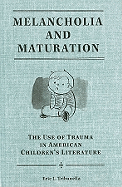 Melancholia and Maturation: The Use of Trauma in American Children's Literature