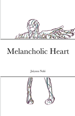 Melancholic Heart - Naki, Jaiyana