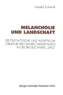 Melancholie und Landschaft: Die psychotische und ?sthetische Struktur der Naturschilderungen in Georg B?chners Lenz"