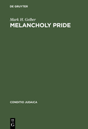 Melancholy Pride: Nation, Race, and Gender in the German Literature of Cultural Zionism