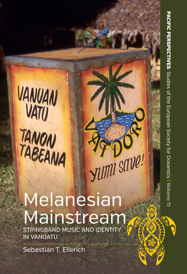 Melanesian Mainstream: Stringband Music and Identity in Vanuatu - Ellerich, Sebastian T