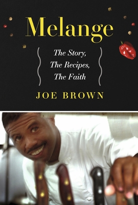 Melange the Story, the Recipes, the Faith - Brown, Joe