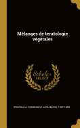 Melanges de Teratologie Vegetales