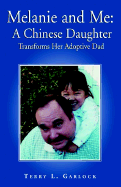 Melanie and Me: A Chinese Daughter Transforms Her Adoptive Dad