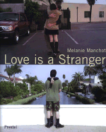Melanie Manchot Love is a Stranger: Photographs