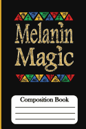 Melanin Magic: Composition Book