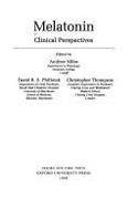 Melatonin: Clinical Perspectives - Miles, Andrew (Editor), and Philbrick, David R S (Editor), and Thompson, Christopher (Editor)