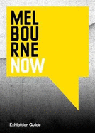 Melbourne Now Exhibition Guide