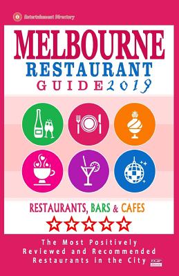 Melbourne Restaurant Guide 2019: Best Rated Restaurants in Melbourne - 500 restaurants, bars and cafs recommended for visitors, 2019 - Groom, Arthur W