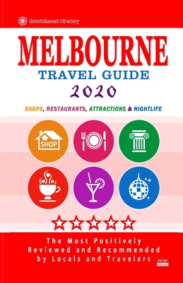 Melbourne Travel Guide 2020: Shops, Arts, Entertainment and Good Places to Drink and Eat in Melbourne, Australia (Travel Guide 2020) - Groom, Arthur W