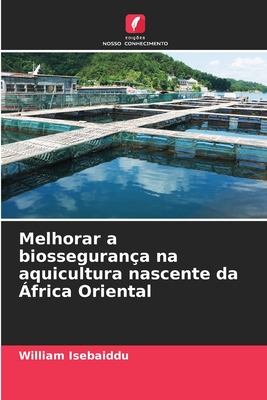 Melhorar a biosseguran?a na aquicultura nascente da ?frica Oriental - Isebaiddu, William