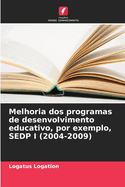 Melhoria dos programas de desenvolvimento educativo, por exemplo, SEDP I (2004-2009)