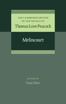 Melincourt - Peacock, Thomas Love, and Dyer, Gary (Editor)