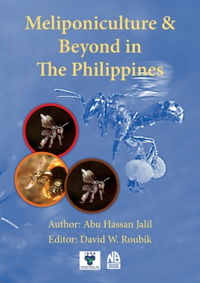 Meliponiculture & Beyond in The Philippines - Hassan Jalil, Abu, and Roubik, David W (Editor)