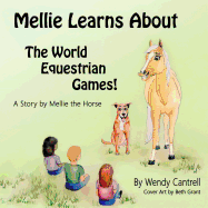 Mellie Learns about the World Equestrian Games: Mellie, a Palomino Horse Explains What She Has Learned about the World Equestrian Games